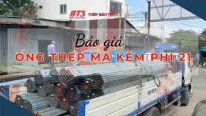 Báo giá ống thép mạ kẽm phi 21